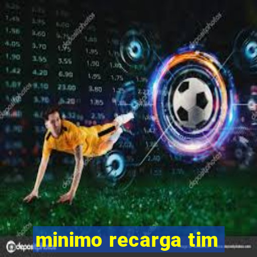 minimo recarga tim